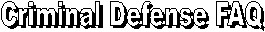 Criminal Defense FAQ